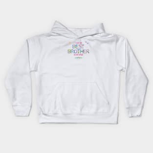 I have the best brother in the world - tropical wordart Kids Hoodie